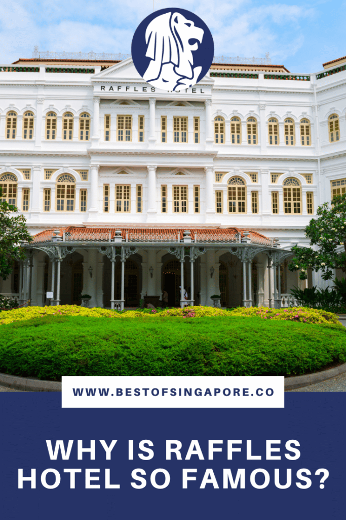Why Is Raffles Hotel So Famous?